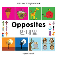 My First Bilingual BookOpposites (EnglishKorean) : My First Bilingual Book - Milet Publishing