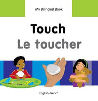 My Bilingual BookTouch (EnglishFrench) : My Bilingual Book - Milet Publishing