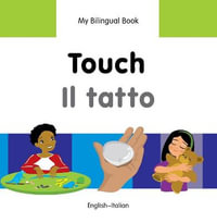 My Bilingual BookTouch (EnglishItalian) : My Bilingual Book - Milet Publishing