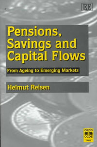 Pensions, Savings and Capital Flows : From Ageing to Emerging Markets : Elgar Monographs - Helmut Reisen