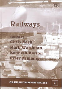 Railways : Classics in Transport Analysis series - Chris Nash