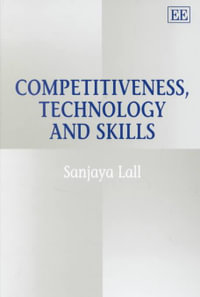 Competitiveness, Technology and Skills : Elgar Monographs - Sanjaya Lall