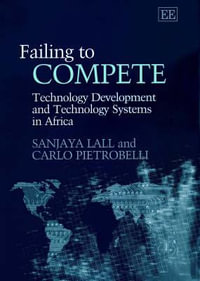 Failing to Compete : Technology Development and Technology Systems in Africa - Sanjaya Lall