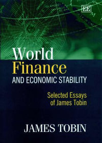 World Finance and Economic Stability : Selected Essays of James Tobin - James Tobin