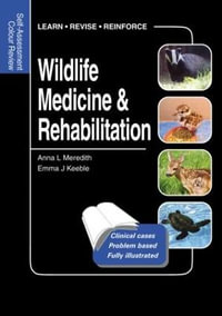 Wildlife Medicine and Rehabilitation : Self-Assessment Color Review - Anna Meredith