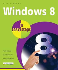 Windows 8 in Easy Steps : Straight to the Point : In Easy Steps - Nick Vandome