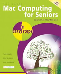 Mac Computing for Seniors in Easy Steps 3rd Edition : Covers Mac OS X Mountain Lion : In Easy Steps - Nick Vandome