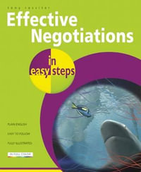 Effective Negotiations in Easy Steps : In Easy Steps - Tony Rossiter