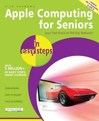 Apple Computing for Seniors in Easy Steps: Covers OS X Yosemite and IOS 8 : In Easy Steps Series - Nick Vandome