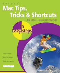 Mac Tips, Tricks & Shortcuts in Easy Steps : Covers OS X Mavericks (10.9) : In Easy Steps Series - Drew Provan