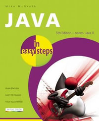 Java in Easy Steps : Covers Java 8 : 5th Edition - Mike McGrath