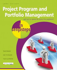 Project, Program and Portfolio Management in Easy Steps : In Easy Steps - John Carroll