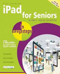 iPad for Seniors in Easy Steps : Covers iOS 8 : In Easy Steps Series - Nick Vandome