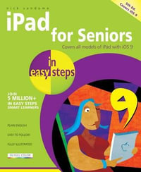 iPad for Seniors in Easy Steps : Covers iOS 9 : 5th Edition - Nick Vandome