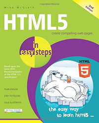 HTML5 in easy steps 2/e : In Easy Steps - Mike McGrath