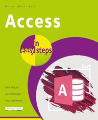 Access 2019 in Easy Steps : In Easy Steps - Mike McGrath