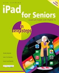 iPad for Seniors in Easy Steps: 11th Edition : Updated for the forthcoming iPadOS 15, due Autumn/Fall 2021 - Nick Vandome