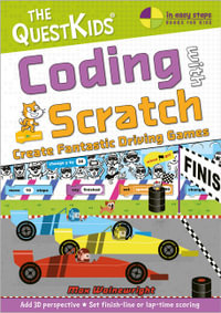 Coding with Scratch - Create Fantastic Driving Games : The QuestKids do Coding - Max Wainewright