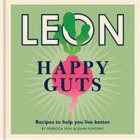 Happy Leons: Leon Happy Guts : Recipes to help you live better - Rebecca Seal