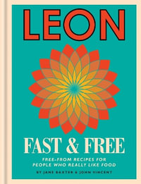 Leon: Leon Fast & Free : Free-from recipes for people who really like food - Jane Baxter