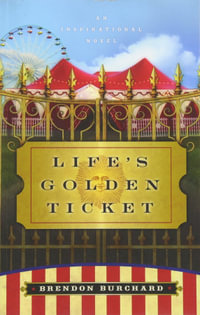 Life's Golden Ticket : An Inspriational Novel - Brendon Burchard