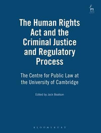 The Human Rights ACT and the Criminal Justice and Regulatory Process : The Centre for Public Law at the University of Cambridge - Jack Beatson