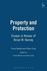 Property and Protection : Essays in Honour of Brian W. Harvey - Frank Meisel