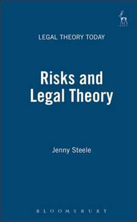 Risks and Legal Theory : Legal Theory Today - Jenny Steele