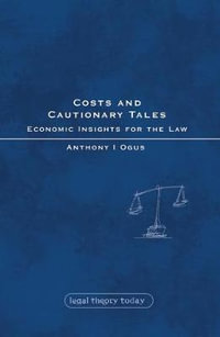 Costs and Cautionary Tales : Economic Insights for the Law - Anthony I. Ogus