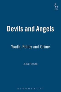 Devils and Angels : Youth, Policy and Crime - Julia Fionda