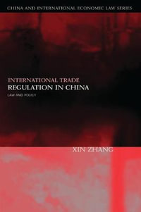 International Trade Regulation in China : Law and Policy - Xin Zhang