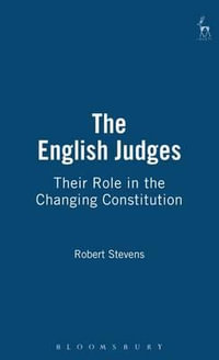 The English Judges : Their Role in the Changing Constitution - Robert Stevens