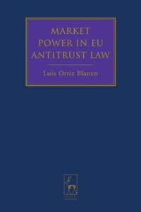 Market Power in EU Antitrust Law - Luis Ortiz Blanco