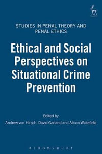 Ethical and Social Perspectives on Situational Crime Prevention : Studies in Penal Theory and Penal Ethics - Andreas Von Hirsch