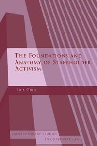 The Foundations and Anatomy of Shareholder Activism : Contemporary Studies in Corporate Law - Iris H-Y Chiu