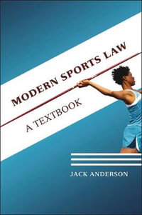 Modern Sports Law : A Textbook - Jack Anderson