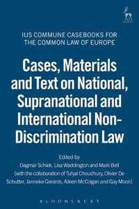 Cases, Materials and Text on National, Supranational and International Non-Discrimination Law : Ius Commune Casebooks for the Common Law of Europe - Dagmar Schiek