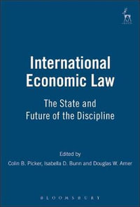 International Economic Law : The State and Future of the Discipline - Colin Picker