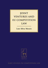 Joint Ventures and EU Competition Law : Hart Studies in Competition Law - Luís Morais