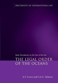 The Legal Order of the Oceans : Basic Documents on the Law of the Sea : Basic Documents on the Law of the Sea - A. V. Lowe