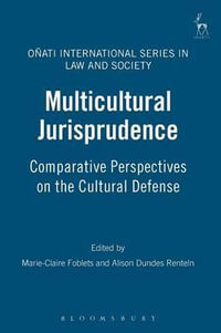 Multicultural Jurisprudence : Comparative Perspectives on the Cultural Defense - Marie-Claire Foblets