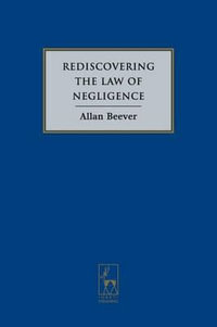 Rediscovering the Law of Negligence - Allan Beever