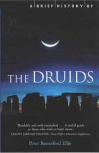 A Brief History of the Druids : Brief Histories - Peter Berresford Ellis