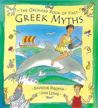 The Orchard Book of First Greek Myths : Orchard Myths S - Saviour Pirotta