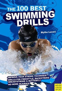 100 Best Swimming Drills : 100 Best Swimming Drills (Second Edition) - Blyth Lucerno