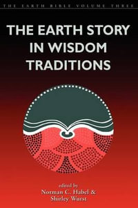 Earth Story in Wisdom Traditions : Earth Bible S - Norman C. Habel