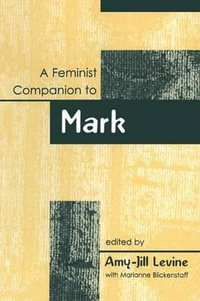 Feminist Companion to Mark : Feminist Companion to the New Testament and Early Christian - Amy-Jill Levine