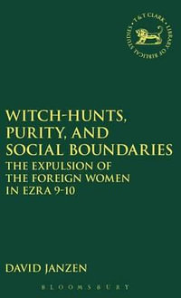 Witch-Hunts, Purity, and Social Boundaries : The Expulsion of the Foreign Women in Ezra 9-10 - David Janzen