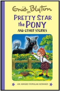 Pretty Star the Pony and Other Stories : Enid Blyton's Popular Rewards - Enid Blyton