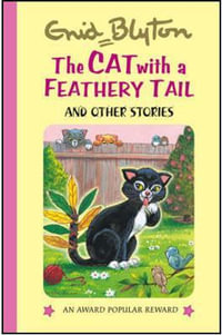 The Cat With a Feathery Tail and Other Stories : Enid Blyton's Popular Rewards Series 5 - Enid Blyton